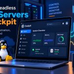 Managing Headless Linux Servers with Cockpit - Web-Based Administration, Storage, and Systemd